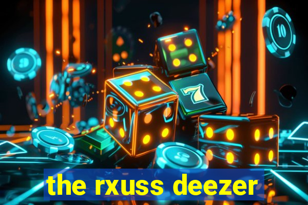 the rxuss deezer